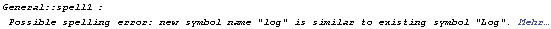 General :: spell1 : Possible spelling error: new symbol name \"log\" is similar to existing symbol \"Log\".  Mehr&hellip;