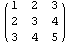 ( {{1, 2, 3}, {2, 3, 4}, {3, 4, 5}} )