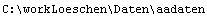 C:\\workLoeschen\\Daten\\aadaten