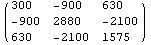 ( {{300, -900, 630}, {-900, 2880, -2100}, {630, -2100, 1575}} )