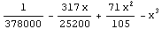 1/378000 - (317 x)/25200 + (71 x^2)/105 - x^3